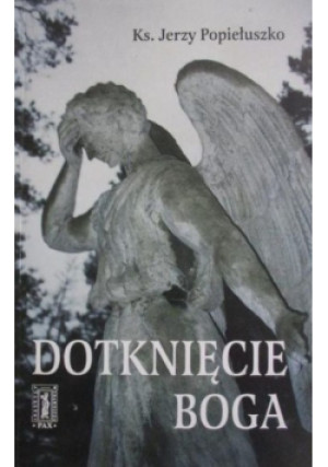Dotknięcie Boga - Jerzy Popiełuszko - książka  wyd. 2000