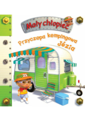 Przyczepa kempingowa Józia. Mały chłopiec - Belineau Nathalie, Nesme Alexis - książka  wyd. 2025