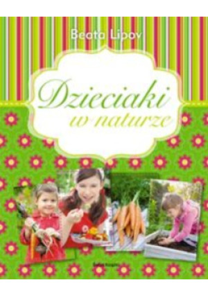 Dzieciaki w naturze - Beata Lipov - książka  wyd. 2012