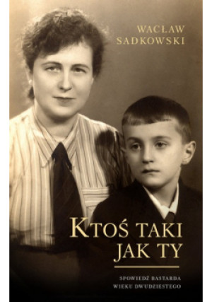 Ktoś taki jak Ty - Wacław Sadkowski - książka historyczna wyd. 2018