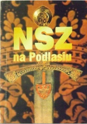 NSZ na Podlasiu Tom I - M. Bechta - książka historyczna wyd. 1997