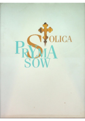 Stolica prymasów - Stanisław Pasiciel - książka historyczna wyd. 2010
