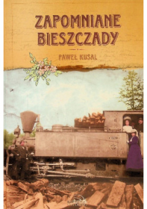 Zapomniane Bieszczady - Paweł Kusal - książka historyczna wyd. 2006