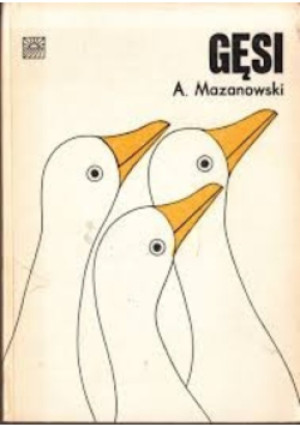 Gęsi - Adam Mazanowski - książka  wyd. 1980