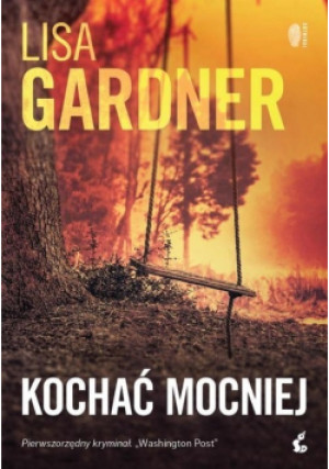 Kochać mocniej - Lisa Gardner - książka  wyd. 2021