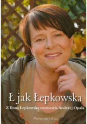 Ł jak Łepkowska - książka reportaż wyd. 2010