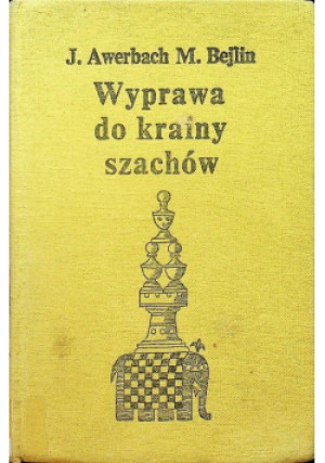Wyprawa do krainy szachów - J. Awerbach, M. Bejlin - książka  wyd. 1980