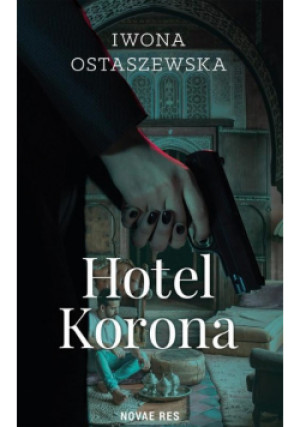 Hotel Korona - Iwona Ostaszewska - książka  wyd. 2024