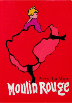 Moulin Rouge - Pierre la Mure - książka  wyd. 2006