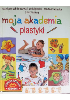 Moja akademia plastyki - książka  wyd. 2008