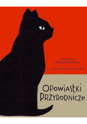 Opowiastki przyrodnicze - Jules Renard, Jean-Francois Martin - książka  wyd. 2018