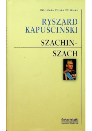 Szachinszach - Ryszard Kapuściński - książka  wyd. 2006