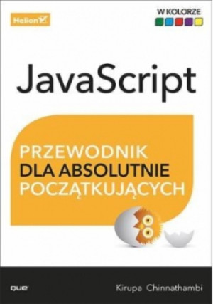 Java Script Przewodnik dla absolutnie początkujących - Kirupa Chinnathambi - książka  wyd. 2017