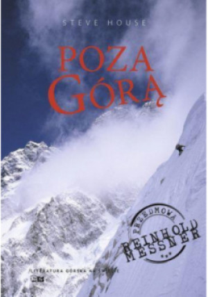 Poza Górą - Steve House - książka  wyd. 2013