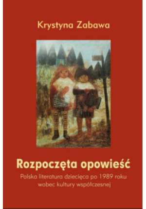 Rozpoczęta opowieść - Krystyna Zabawa - książka  wyd. 2013