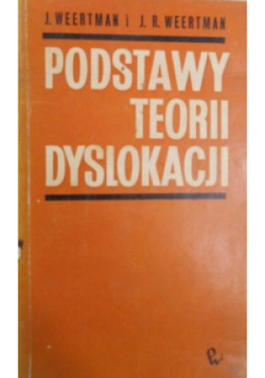 Podstawy teorii dyslokacji - J. Weertman, J.R. Weertman - książka historyczna wyd. 1969