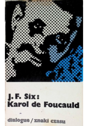 Karol de Foucauld - J. F. Six - książka  wyd. 1973