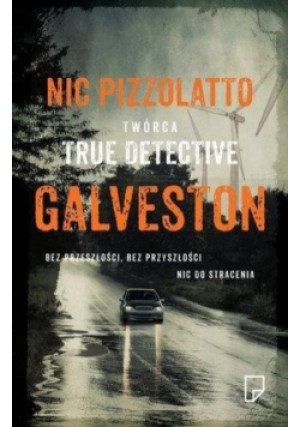 Galveston - Nic Pizzolatto - książka  wyd. 2014