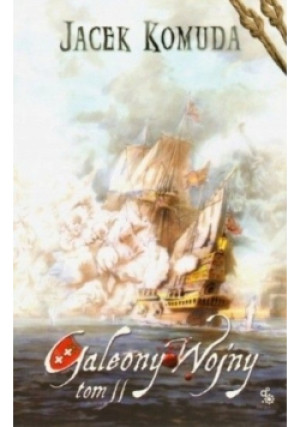 Galeony wojny Tom 2 - Jacek Komuda - książka historyczna wyd. 2008