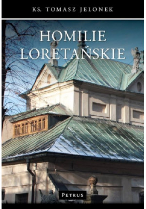 Homilie loretańskie - Tomasz Jelonek - książka  wyd. 2016