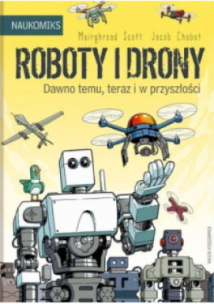Roboty i drony - Mairghread Scott, Jacob Chabot - książka  wyd. 2020