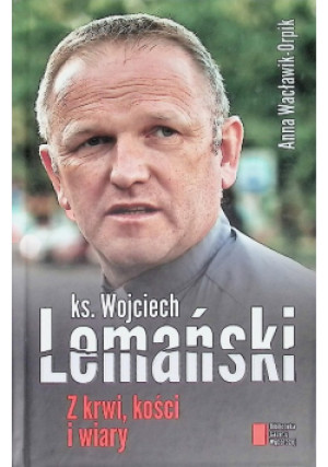 Z krwi kości i wiary - Wojciech Lemański - książka  wyd. 2013