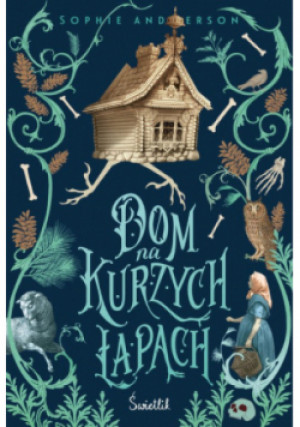 Dom na kurzych łapach - Sophie Anderson - książka  wyd. 2023