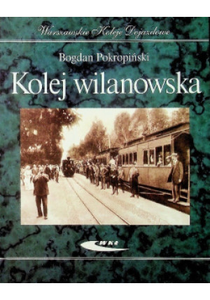 Kolej wilanowska - Bogdan Pokropiński - książka  wyd. 2017
