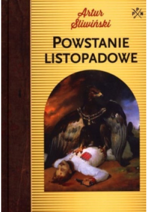 Powstanie listopadowe - Artur Śliwiński - książka historyczna wyd. 2013