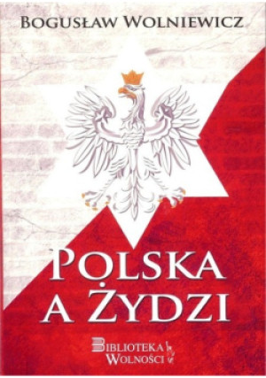 Polska a Żydzi - Bogusław Wolniewicz - książka historyczna wyd. 2018