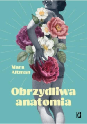 Obrzydliwa anatomia - Mara Altman - książka  wyd. 2019