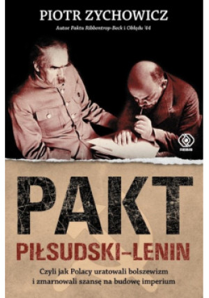 Pakt Piłsudski-Lenin - Piotr Zychowicz - książka historyczna wyd. 2023