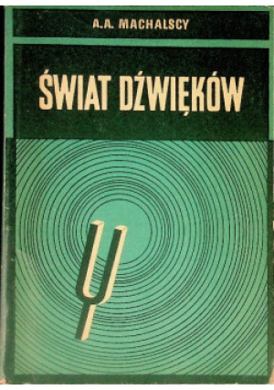 Świat dźwięków - A. A. Machalscy - książka  wyd. 1966