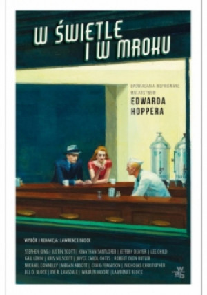 W świetle i w mroku Opowiadania inspirowane malarstwem Edwarda Hoppera - Lawrence Block - książka  wyd. 2018