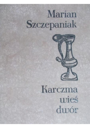 Karczma wieś dwór - Marian Szczepaniak - książka  wyd. 1977