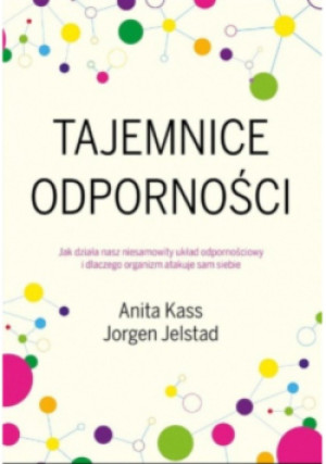 Tajemnice odporności - Jorgen Jelstad, Anita Kass - książka  wyd. 2020