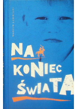 Na koniec świata - Marcin Ludwicki - książka  wyd. 2015