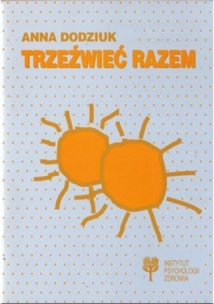 Trzeźwieć razem - Anna Dodziuk - książka  wyd. 1999