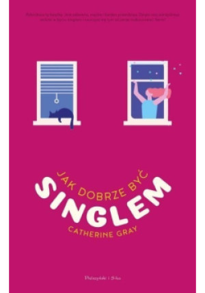Jak dobrze być singlem - Catherine Gray - książka  wyd. 2021