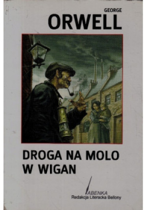 Droga na molo w Wigan - George Orwell - książka  wyd. 2005