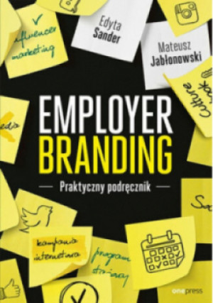 Employer branding Praktyczny podręcznik - Edyta Sander, Mateusz Jabłonowski - książka  wyd. 2023