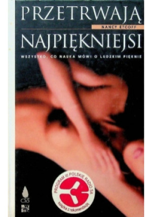 Przetrwają najpiękniejsi Wszystko co nauka mówi o ludzkim pięknie - Nancy Etcoff - książka  wyd. 2000