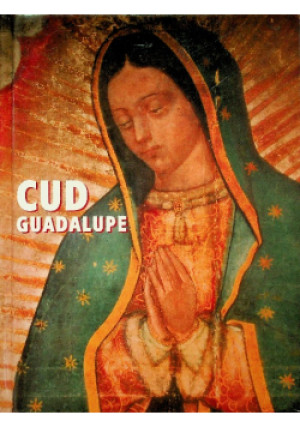 Cud Guadalupe - Paweł Kopycki - książka  wyd. 2007