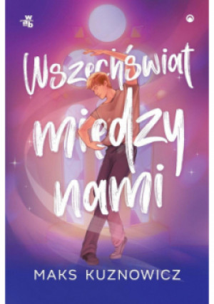 Wszechświat między nami - Maks Kuznowicz - książka  wyd. 2025
