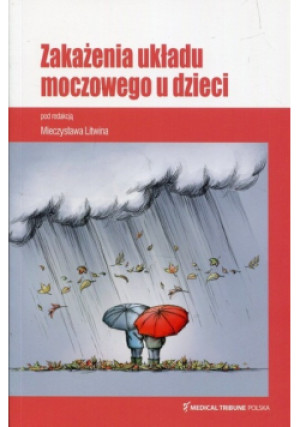 Zakażenia układu moczowego u dzieci - Mieczysław Litwin - książka  wyd. 2018