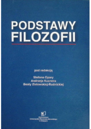 Podstawy filozofii - Stefan Opara, Andrzej Kuchner, Beata Zielewska - Rudnicka - książka  wyd. 2009