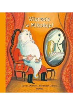 Wierzcie w Mikołaja - Lotta Olsson, Benjamin Chaud - książka  wyd. 2013