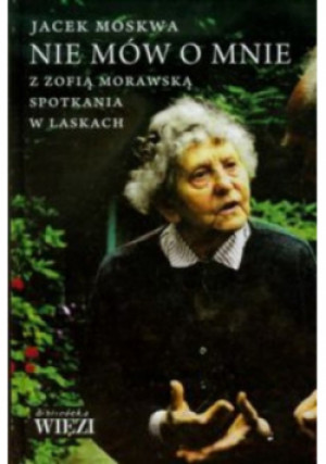 Nie mów o mnie - Jacek Moskwa - książka  wyd. 2011