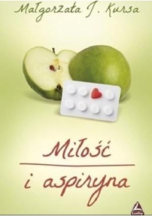 Miłość i aspiryna - Małgorzata J. Kursa - książka  wyd. 2016