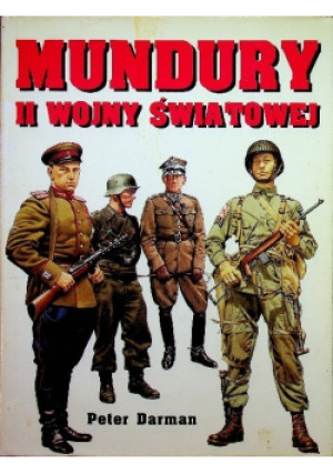 Mundury II wojny światowej - Peter Darman - książka historyczna wyd. 1999